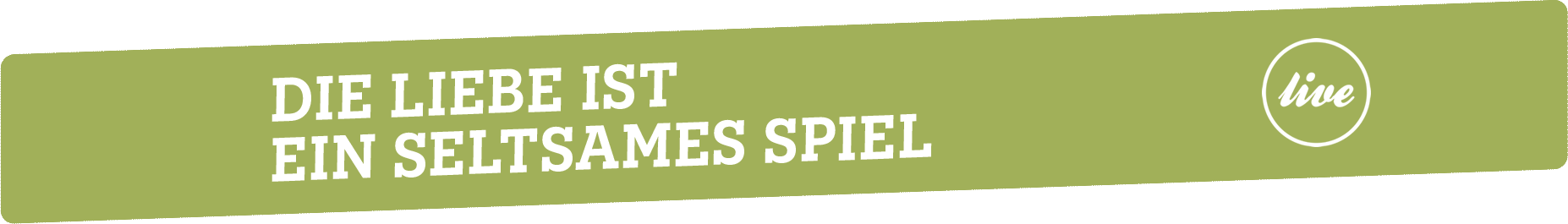 die Liebe ist ein seltsames Spiel